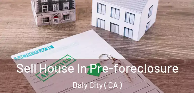  Sell House In Pre-foreclosure Daly City ( CA )