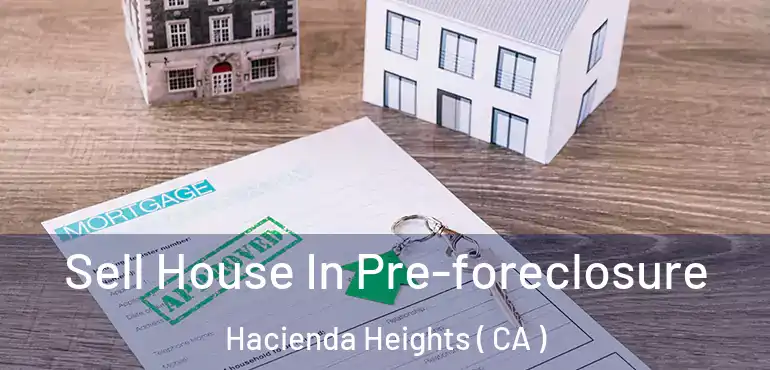  Sell House In Pre-foreclosure Hacienda Heights ( CA )