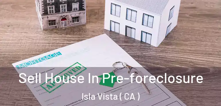 Sell House In Pre-foreclosure Isla Vista ( CA )