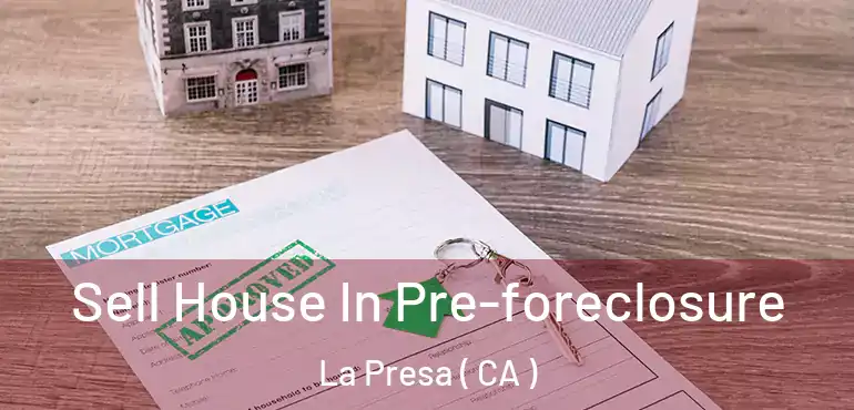  Sell House In Pre-foreclosure La Presa ( CA )