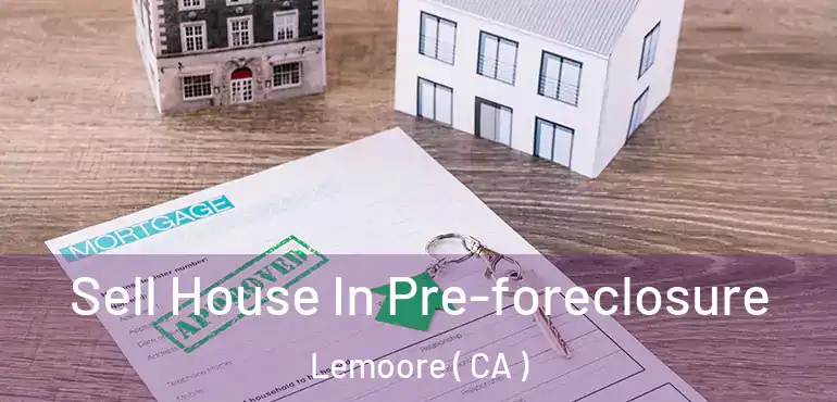  Sell House In Pre-foreclosure Lemoore ( CA )