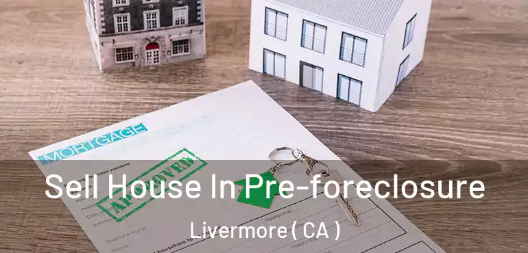  Sell House In Pre-foreclosure Livermore ( CA )