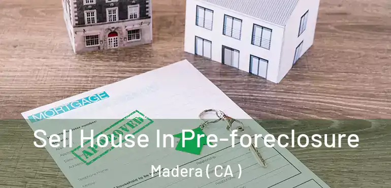  Sell House In Pre-foreclosure Madera ( CA )