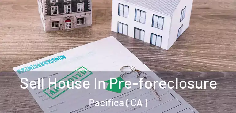  Sell House In Pre-foreclosure Pacifica ( CA )