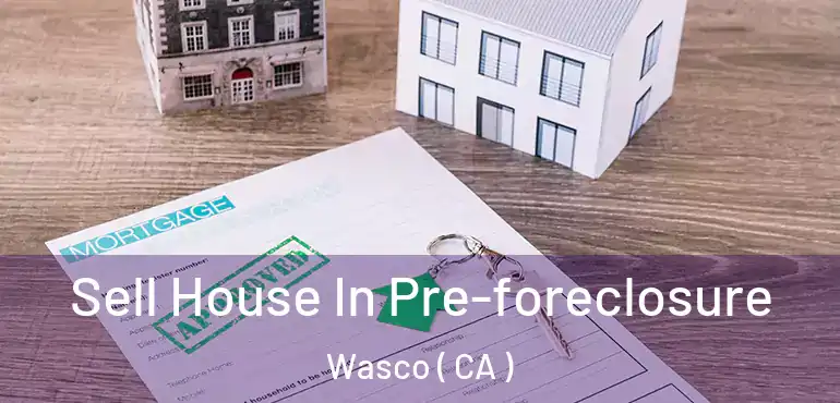  Sell House In Pre-foreclosure Wasco ( CA )