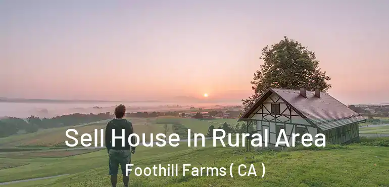  Sell House In Rural Area Foothill Farms ( CA )