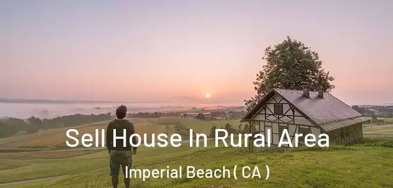  Sell House In Rural Area Imperial Beach ( CA )