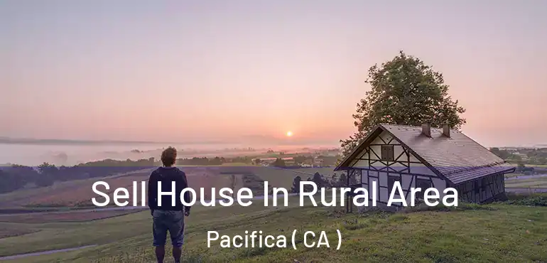  Sell House In Rural Area Pacifica ( CA )