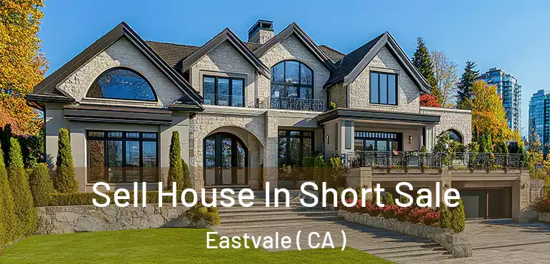  Sell House In Short Sale Eastvale ( CA )