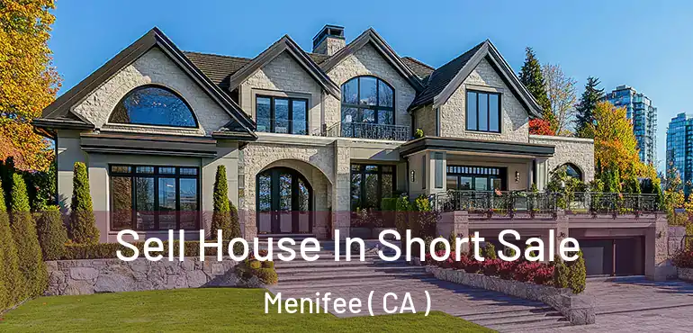 Sell House In Short Sale Menifee ( CA )