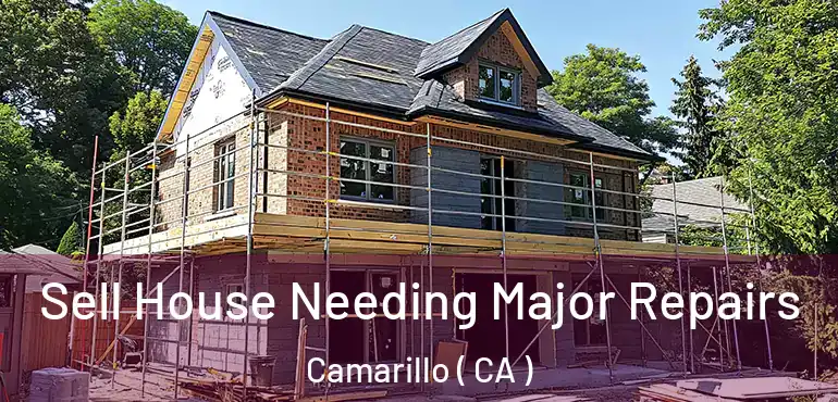  Sell House Needing Major Repairs Camarillo ( CA )