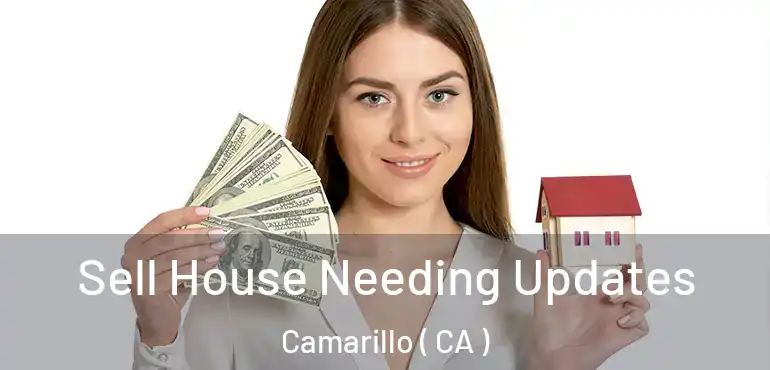  Sell House Needing Updates Camarillo ( CA )