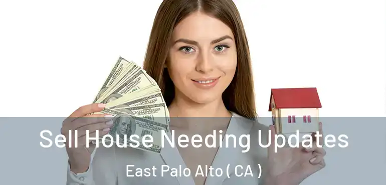 Sell House Needing Updates East Palo Alto ( CA )