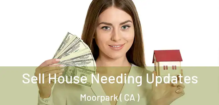 Sell House Needing Updates Moorpark ( CA )