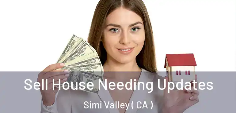  Sell House Needing Updates Simi Valley ( CA )