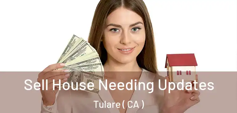  Sell House Needing Updates Tulare ( CA )