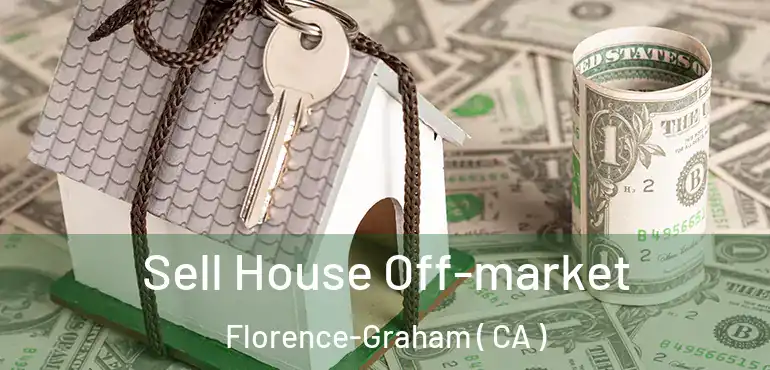  Sell House Off-market Florence-Graham ( CA )