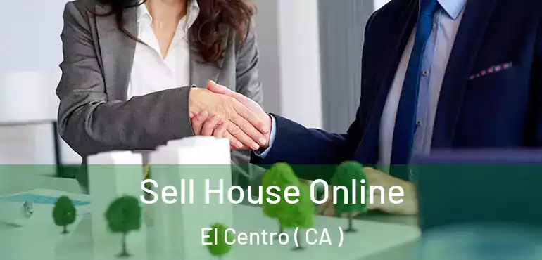  Sell House Online El Centro ( CA )