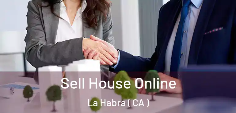  Sell House Online La Habra ( CA )