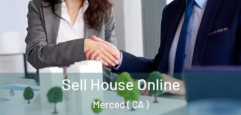Sell House Online Merced ( CA )