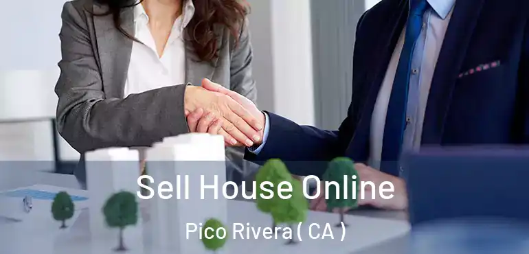  Sell House Online Pico Rivera ( CA )