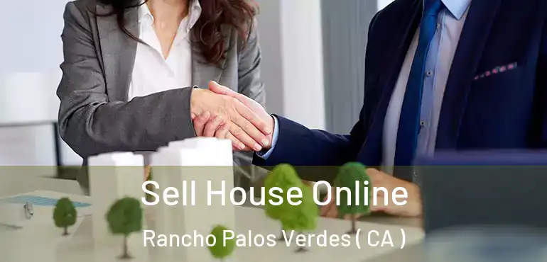 Sell House Online Rancho Palos Verdes ( CA )