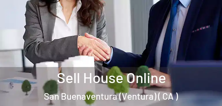  Sell House Online San Buenaventura (Ventura) ( CA )
