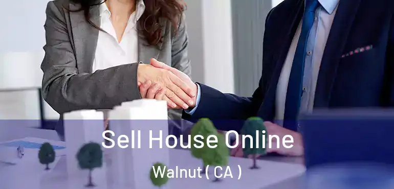  Sell House Online Walnut ( CA )