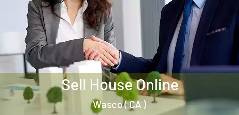  Sell House Online Wasco ( CA )