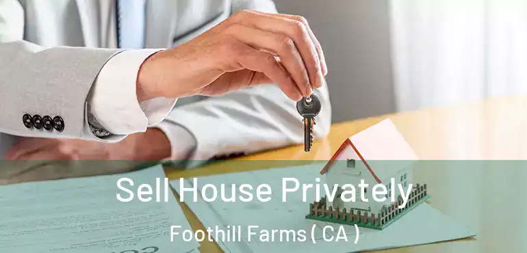  Sell House Privately Foothill Farms ( CA )