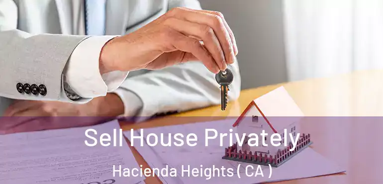  Sell House Privately Hacienda Heights ( CA )