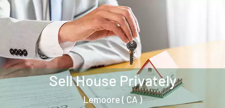 Sell House Privately Lemoore ( CA )