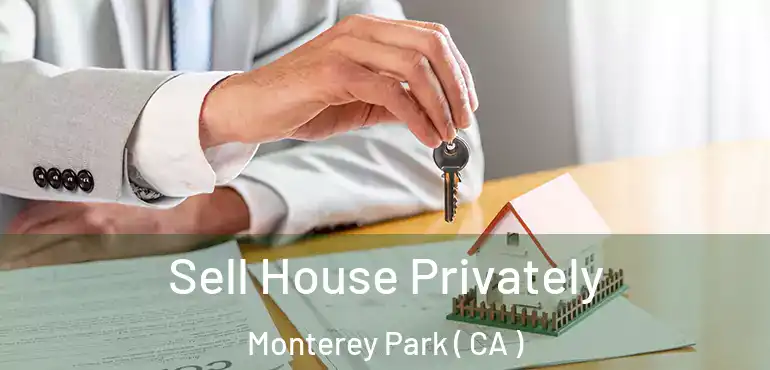  Sell House Privately Monterey Park ( CA )