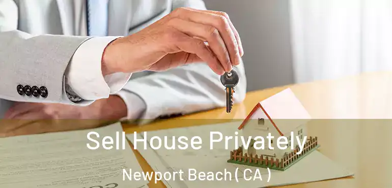  Sell House Privately Newport Beach ( CA )