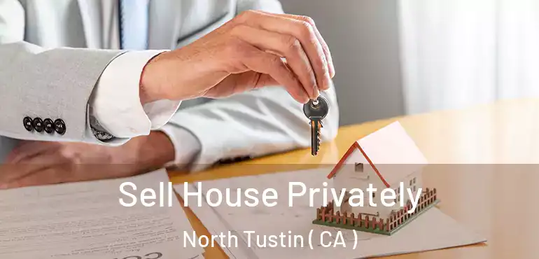  Sell House Privately North Tustin ( CA )