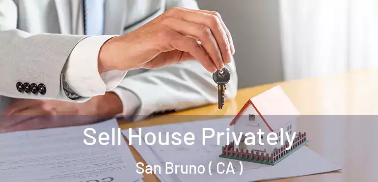  Sell House Privately San Bruno ( CA )
