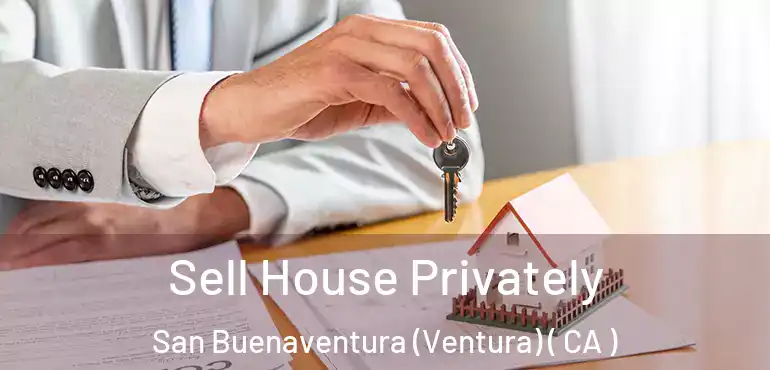  Sell House Privately San Buenaventura (Ventura) ( CA )