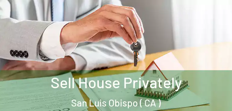  Sell House Privately San Luis Obispo ( CA )