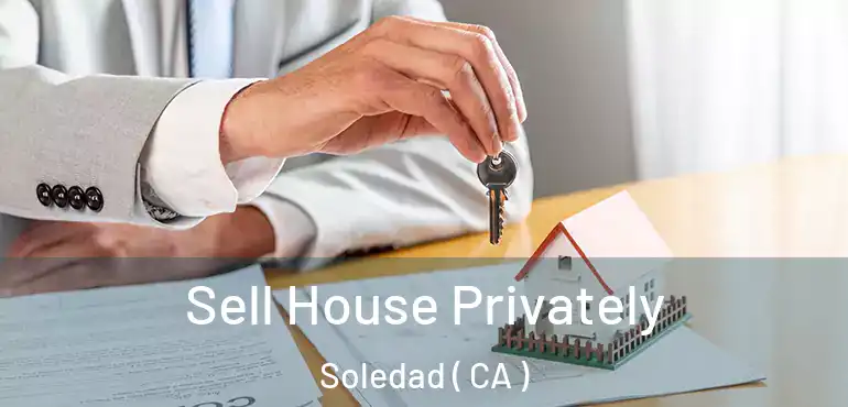  Sell House Privately Soledad ( CA )