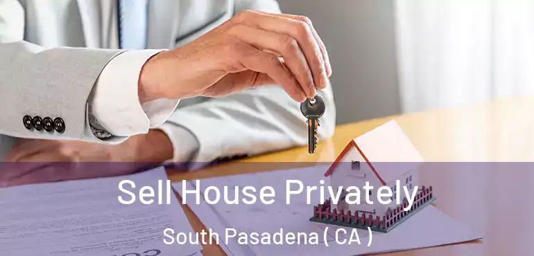  Sell House Privately South Pasadena ( CA )