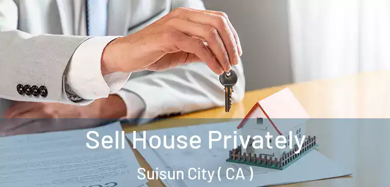  Sell House Privately Suisun City ( CA )