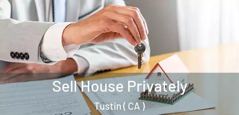 Sell House Privately Tustin ( CA )
