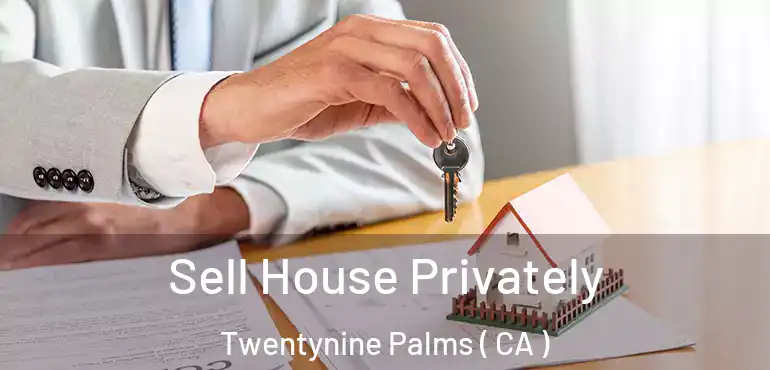  Sell House Privately Twentynine Palms ( CA )