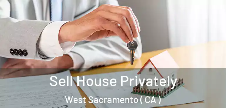  Sell House Privately West Sacramento ( CA )