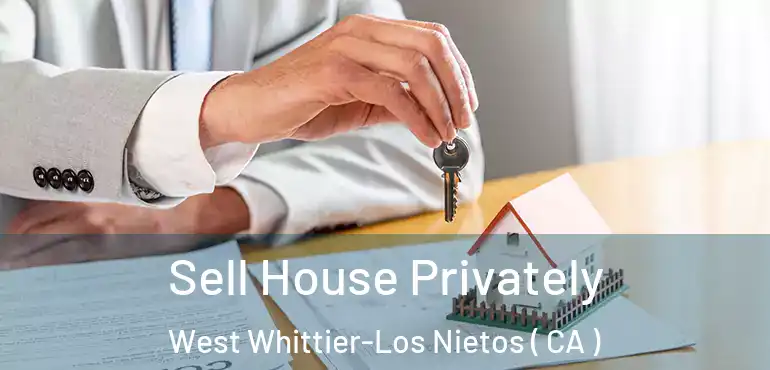  Sell House Privately West Whittier-Los Nietos ( CA )