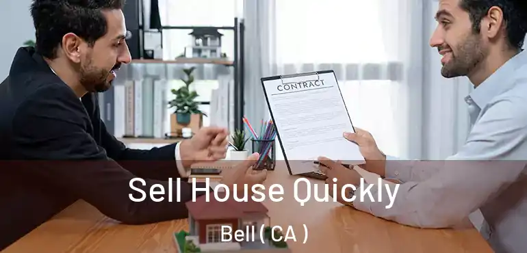  Sell House Quickly Bell ( CA )