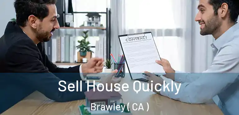  Sell House Quickly Brawley ( CA )