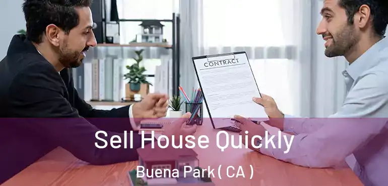  Sell House Quickly Buena Park ( CA )