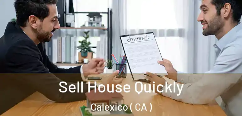  Sell House Quickly Calexico ( CA )
