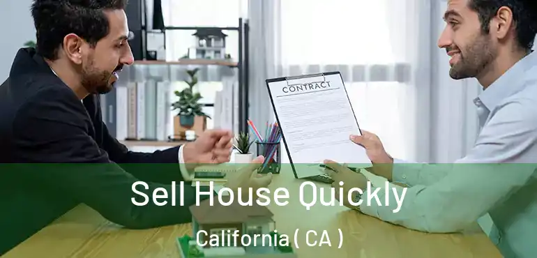 Sell House Quickly California ( CA )